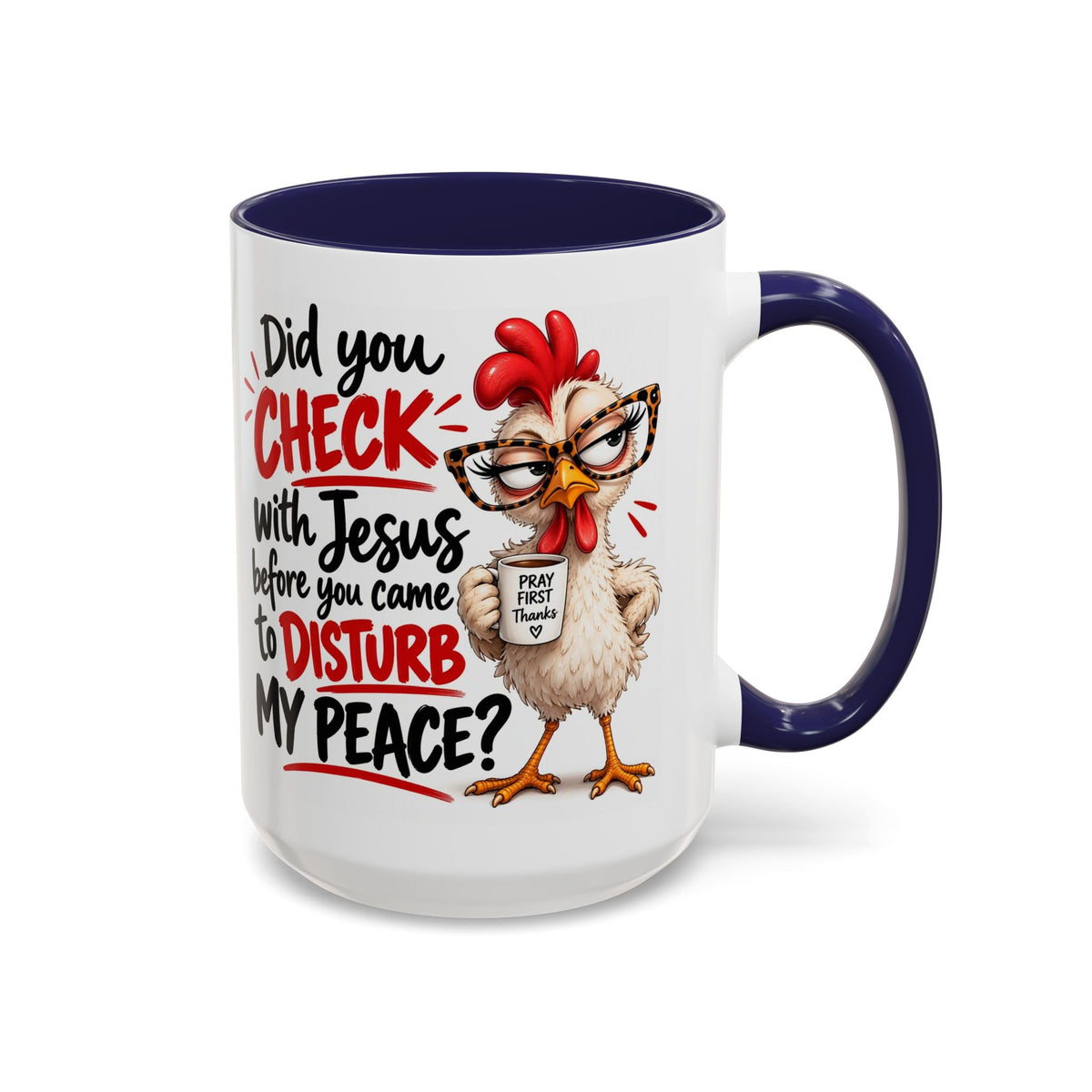 Christian Coffee Mug — “Did You Check with Jesus Before You Came to Disturb My Peace?” Accent Mug