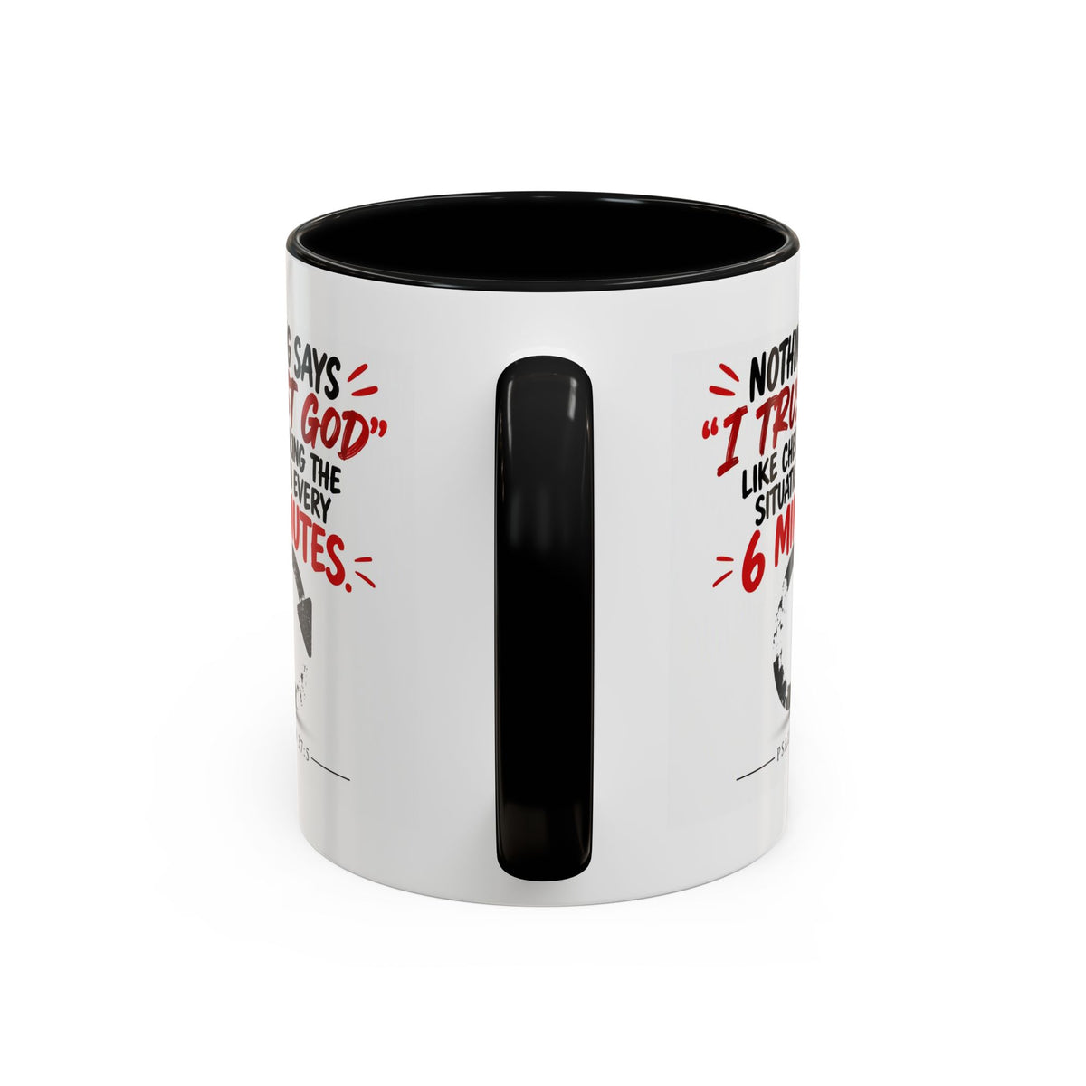 Nothing Says I Trust God Like Checking the Situation Every 6 Minutes Mug