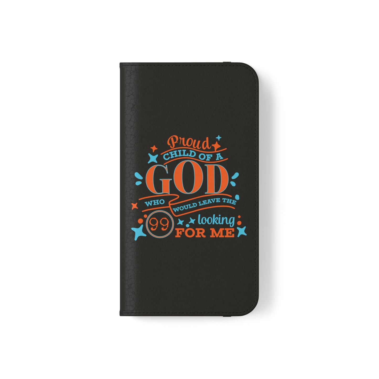 Prould Child Of A God Who Would Leave The 99 Looking For Me Phone Flip Cases