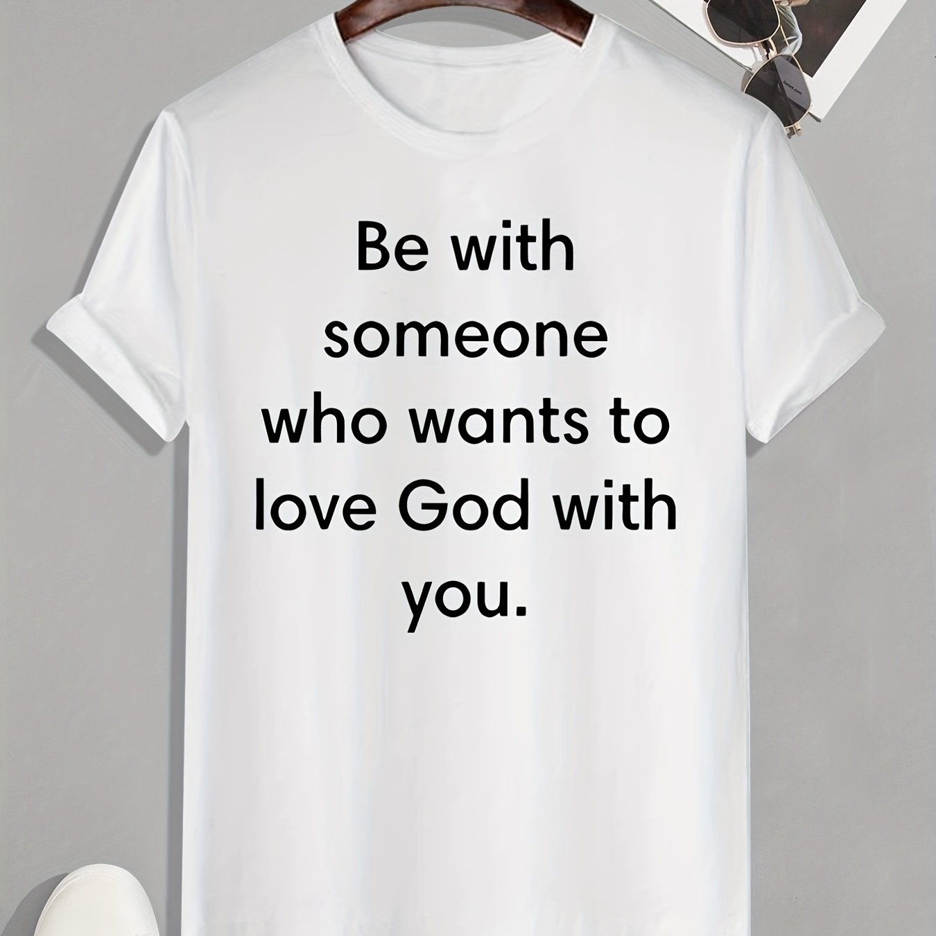 Be With Someone Who Wants To Love God With You Men's Christian T-shirt claimedbygoddesigns