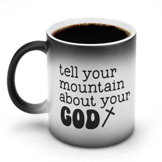 Tell Your Mountain About Your God Christian Color Changing Mug (Dual-sided)