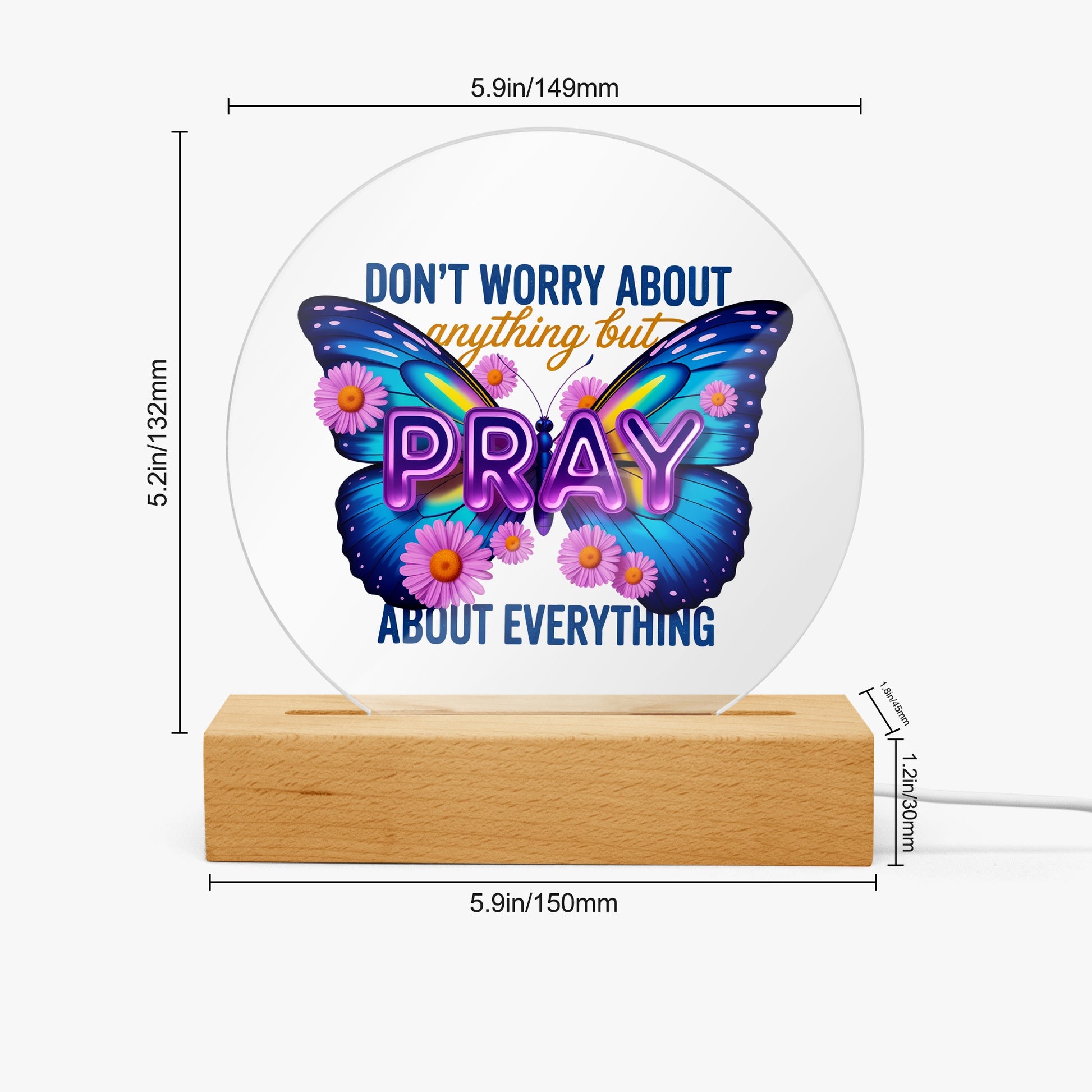 Pray About Everything Christian Acrylic Plaque with Stand - Round - ClaimedbyGodDesigns