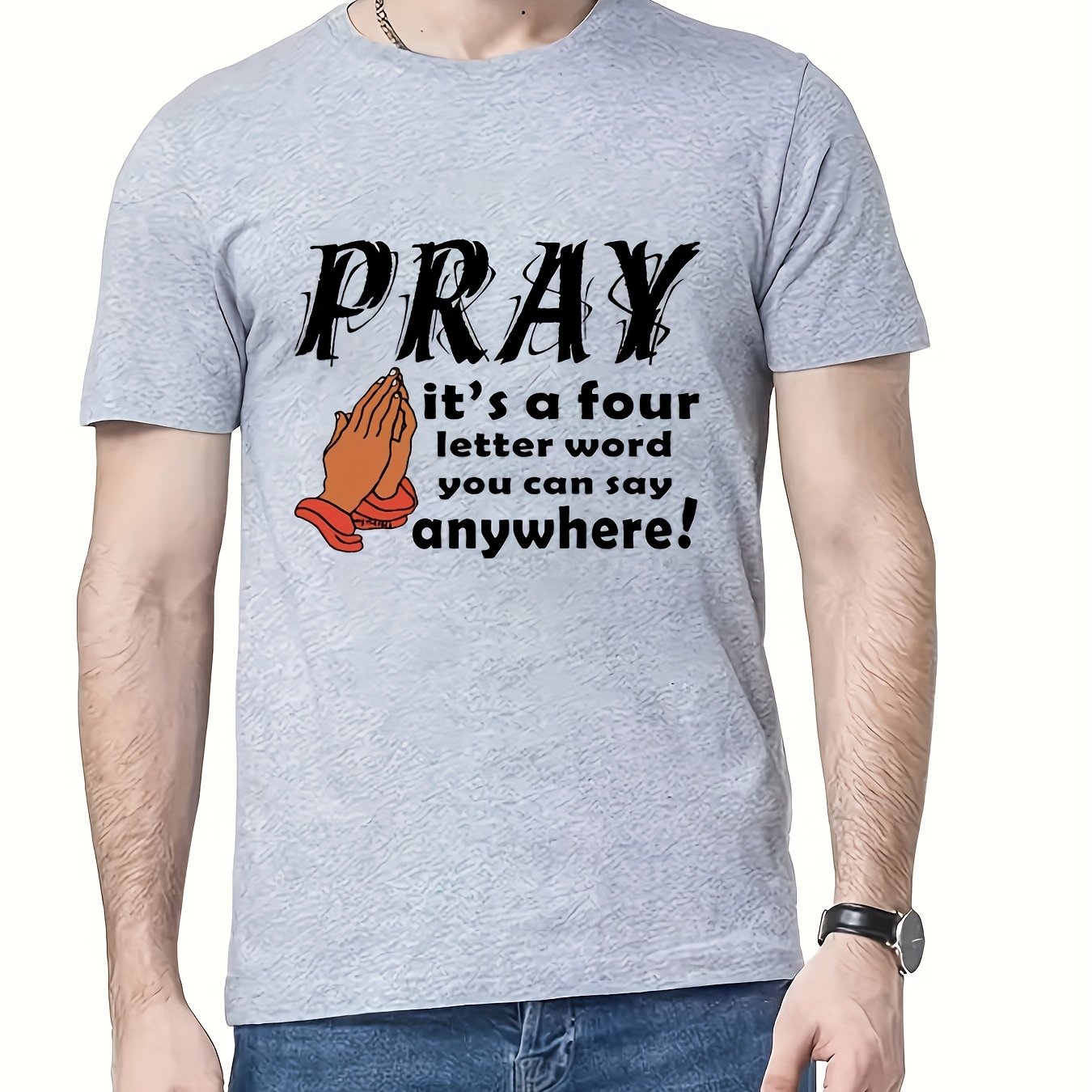 PRAY It's A Four Letter Word You Can Say Anywhere Men's Christian T-Shirt claimedbygoddesigns