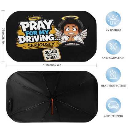 Pray for My Driving… Seriously Christian Car Sunshade Umbrella - ClaimedbyGodDesigns