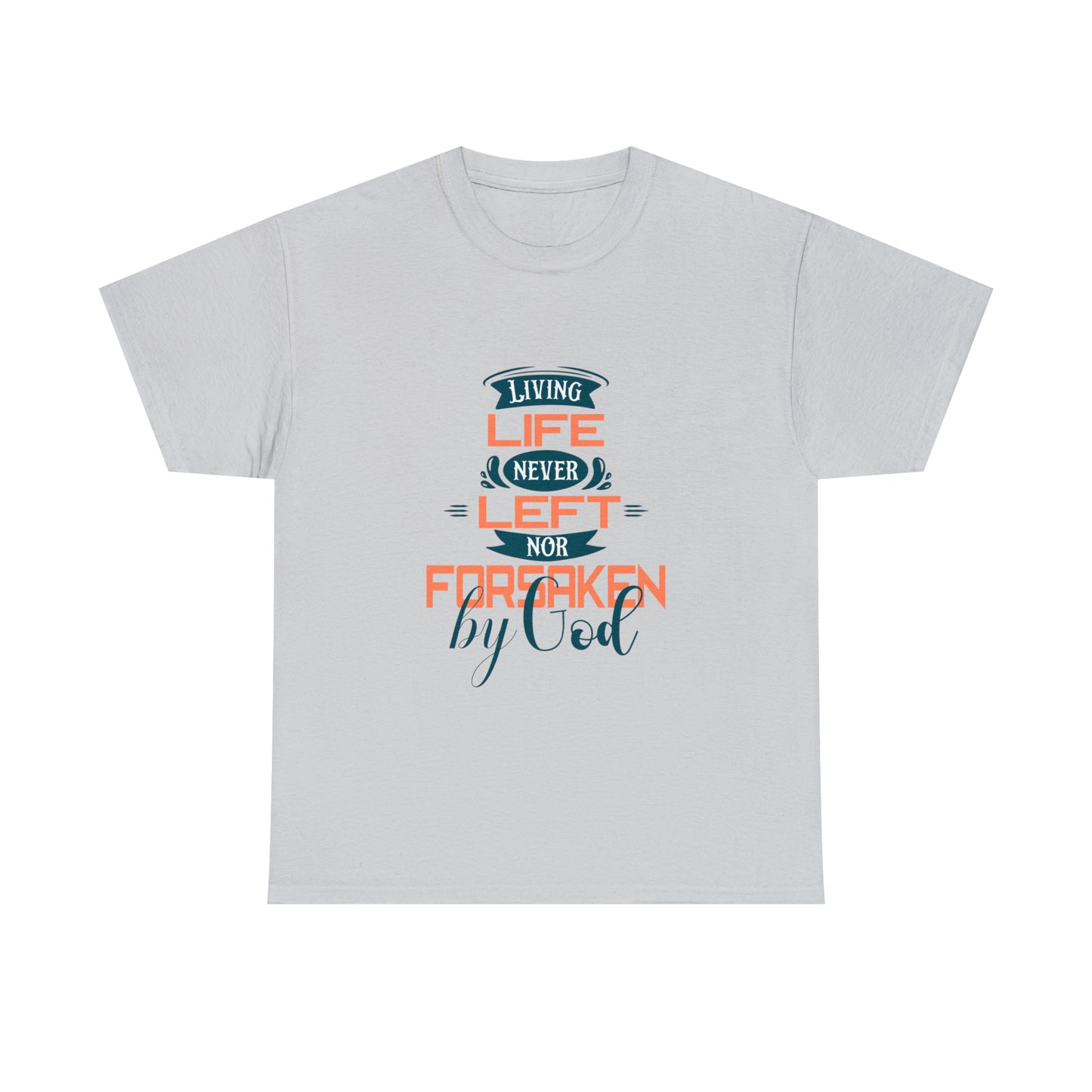 Living Life Never Left Nor Forsaken By God Unisex Heavy Cotton Tee