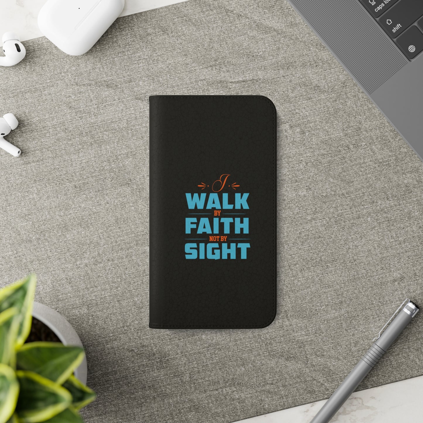 I Walk By Faith & Not By Sight Phone Flip Cases