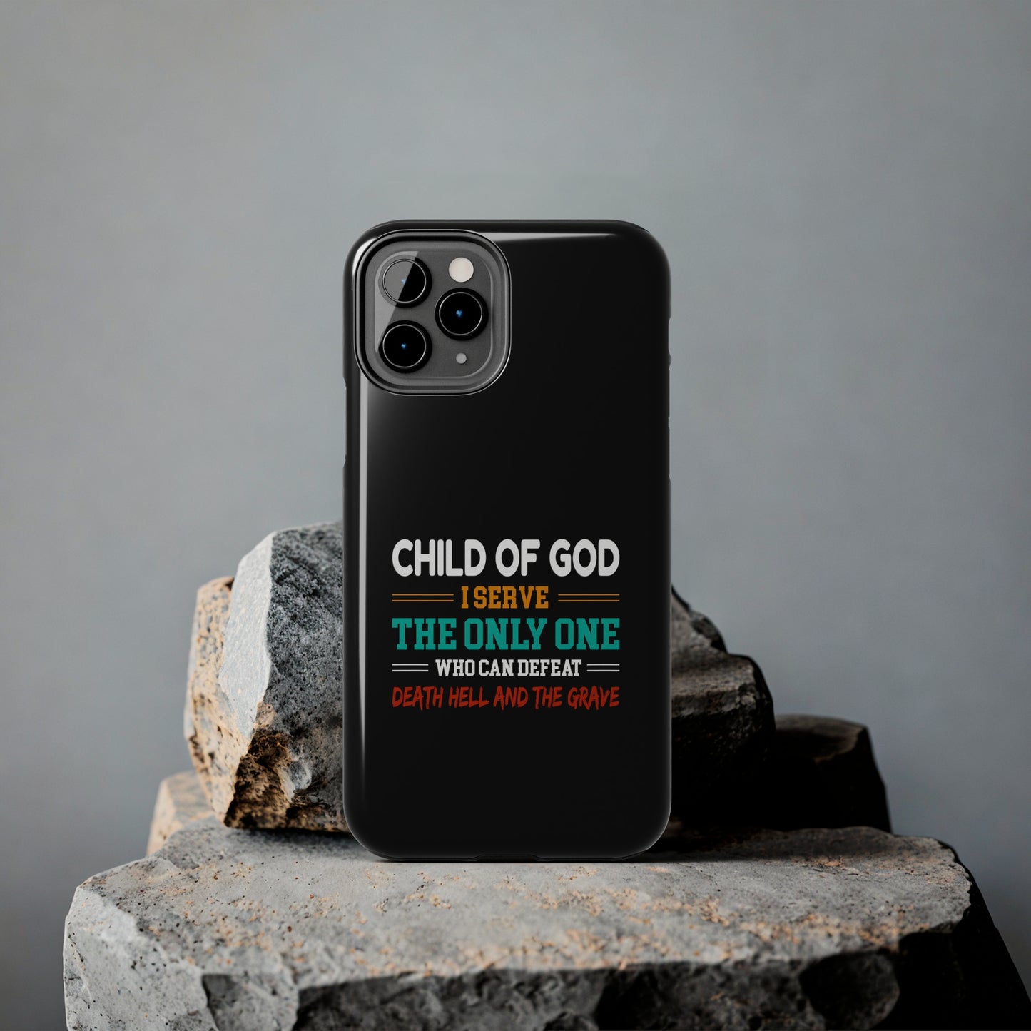 Child Of God I Serve The Only One Who Can Defeat Death Hell And The Grave Christian Phone Tough Phone Cases, Case-Mate Printify