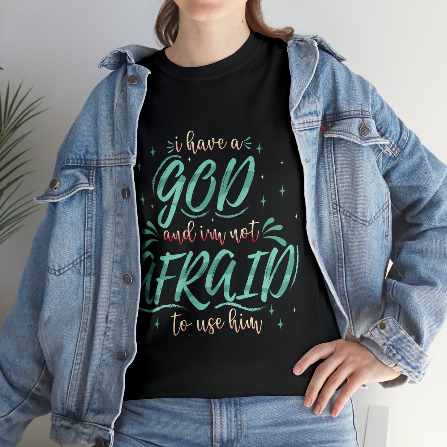 I Have A God & I'm Not Afraid To Use HIm Unisex Heavy Cotton Tee