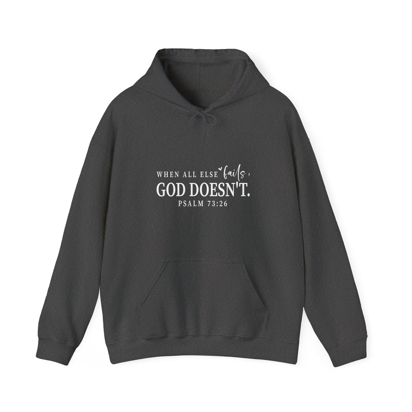 Christian Hooded Sweatshirt - When All Else Fails He Doesn't