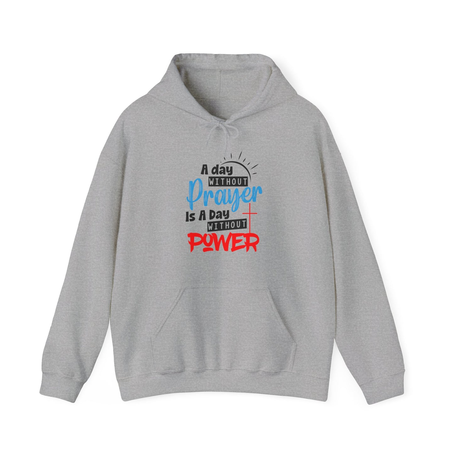 Unisex Christian Hooded Sweatshirt - A Day Without Prayer