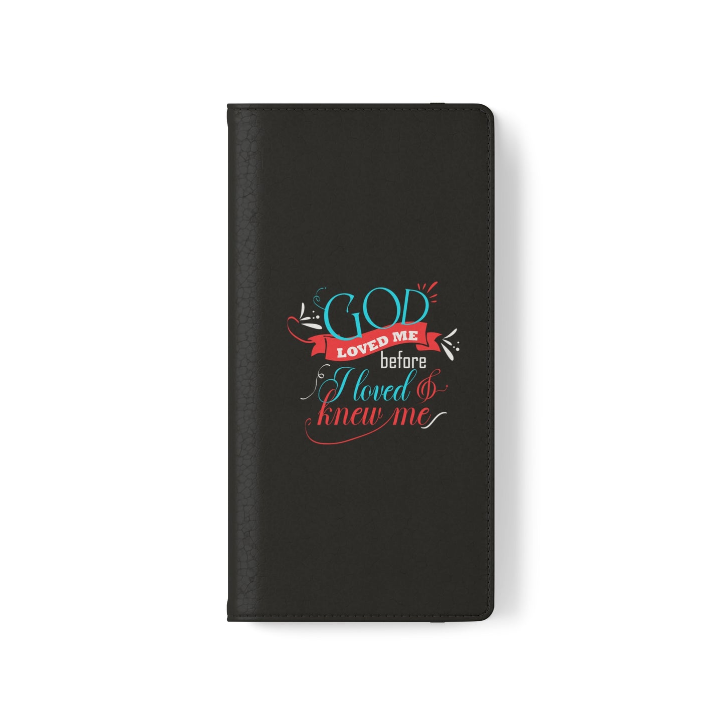God Loved Me Before I Loved And Knew Me Phone Flip Cases