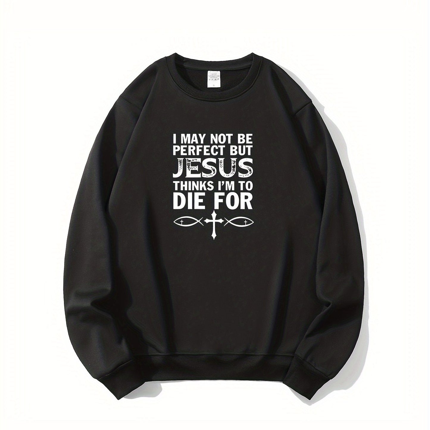 I May Not Be Perfect But Jesus Thinks I'm To Die For (2) Men's Christian Pullover Sweatshirt claimedbygoddesigns