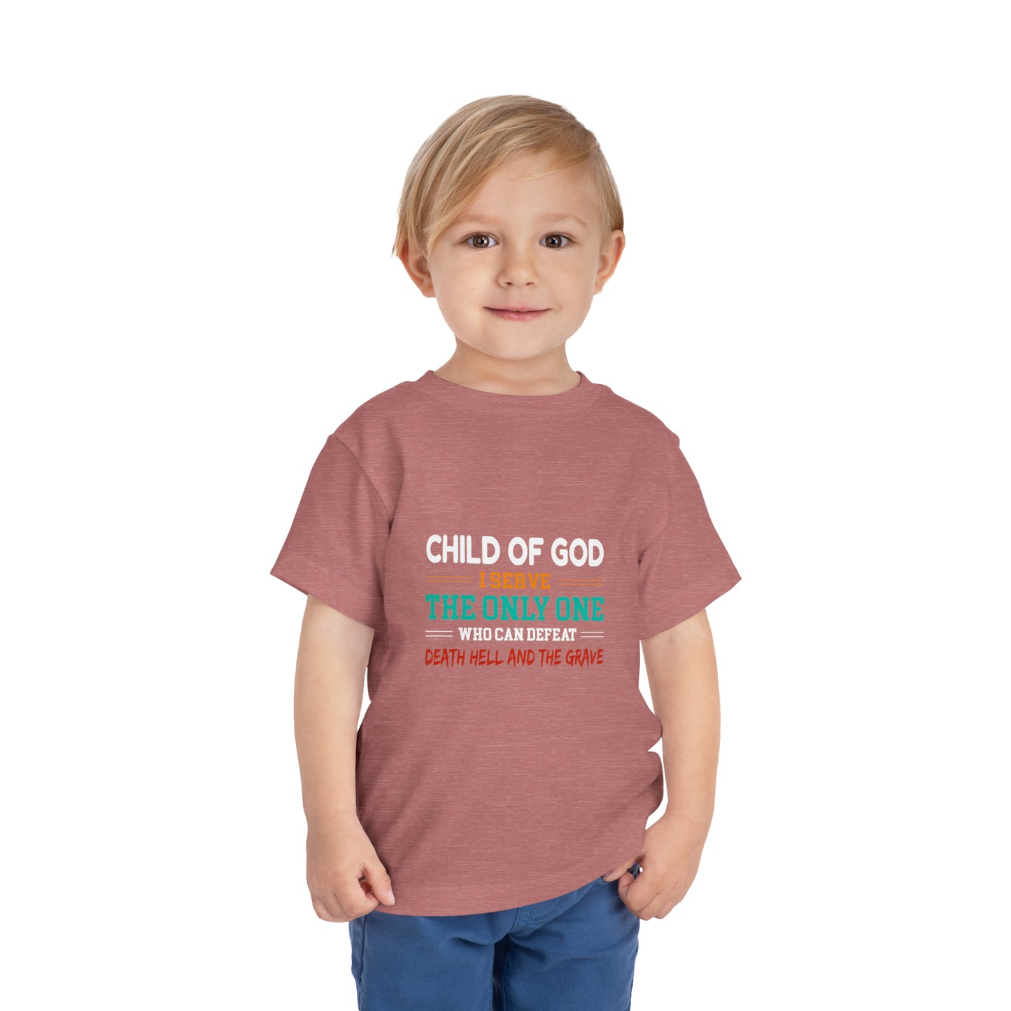 Child Of God I Serve The Only One Who Can Defeat Death Hell And The Grave Christian Toddler T-Shirt Printify