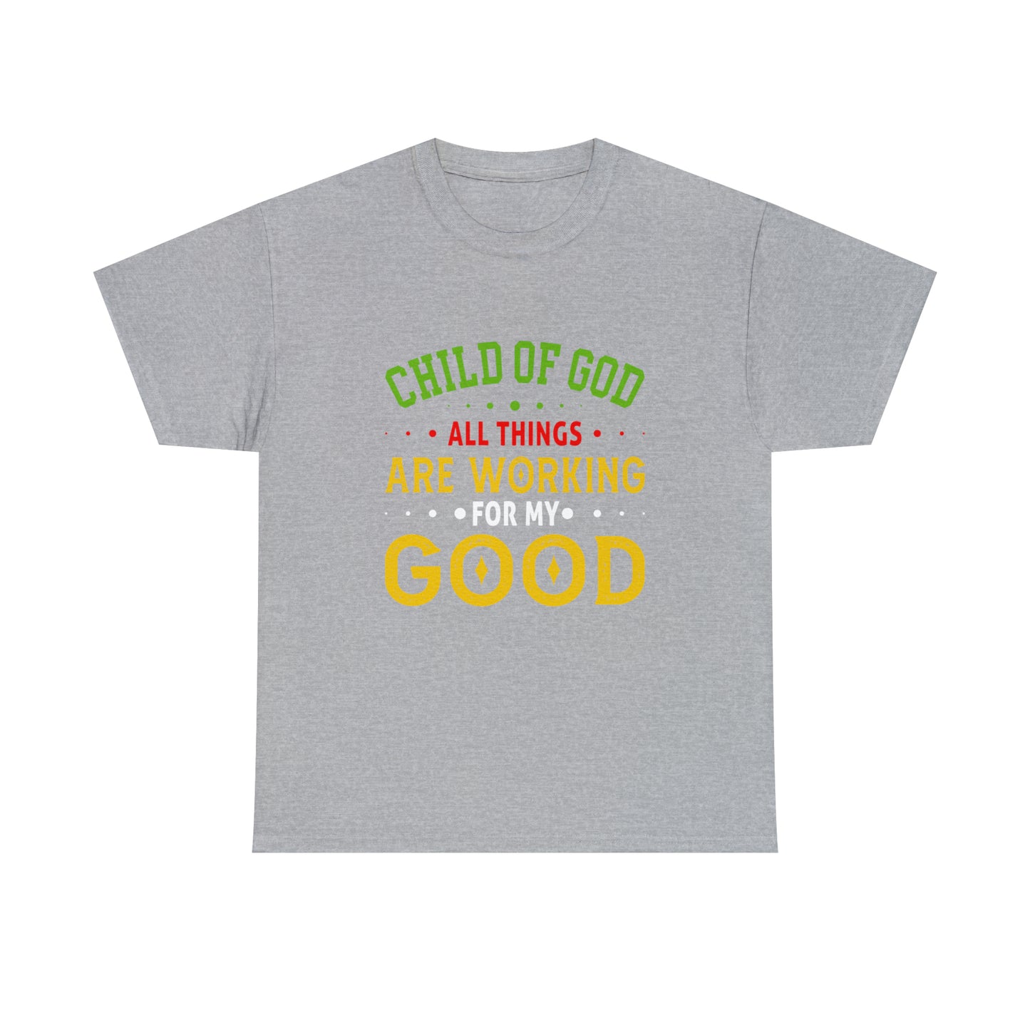 Child Of God All Things Are Working For My Good Unisex Heavy Cotton Tee Printify