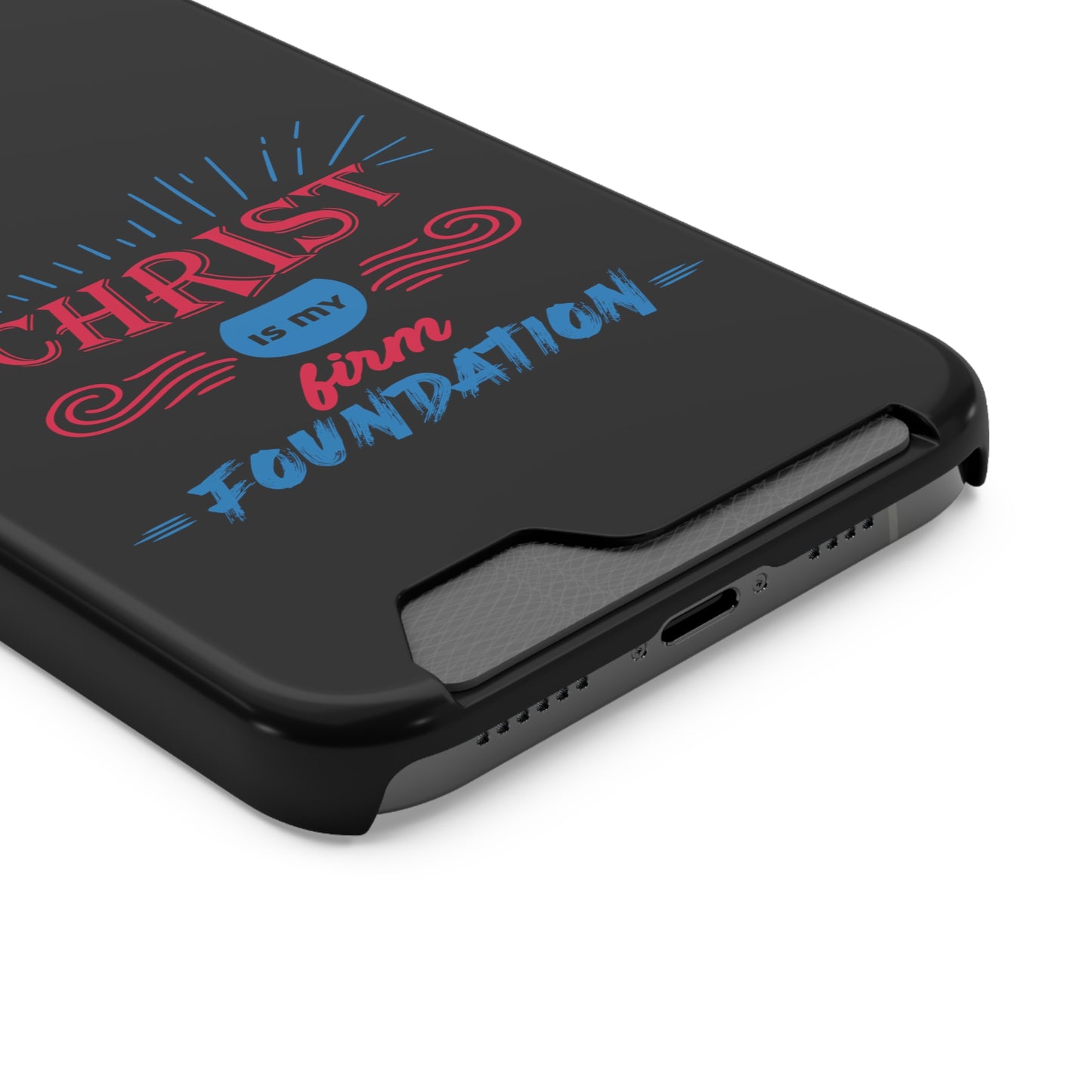 Christ Is My Firm Foundation Phone Case With Card Holder