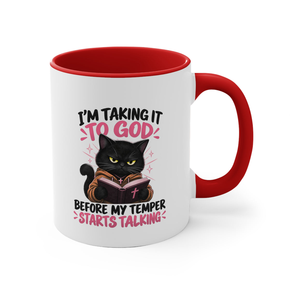 I'm Taking It To God Before My Temper Starts Talking Cat Mug — Funny Faith & Cat Lover Coffee Cup (11oz Accent)