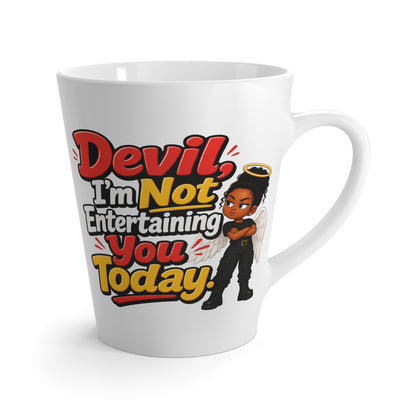 Latte Mug — "Devil, I'm Not Entertaining You Today" Funny Angel Character Coffee Cup