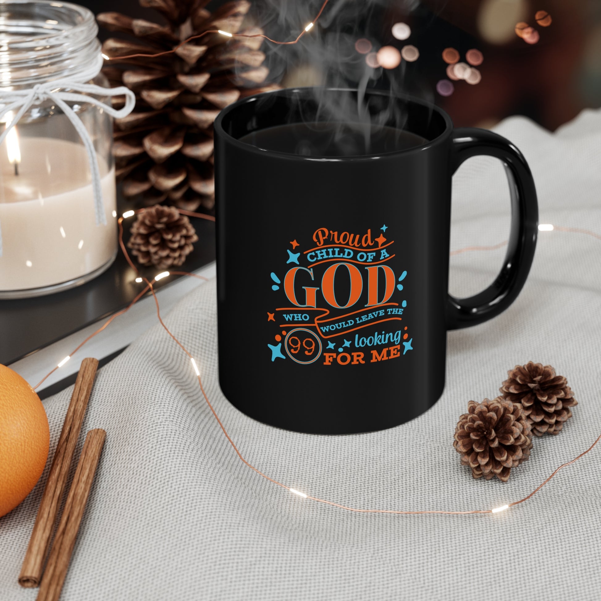 Proud Child Of A God Who Would Leave The 99 Looking For Me Black Ceramic Mug 11oz (double sided printing) Printify