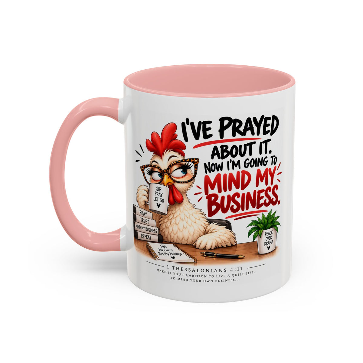 I've Prayed About It, Now I'm Going to Mind My Business Chicken Mug