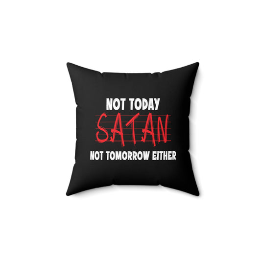 Not Today Satan Not Tomorrow Either Pillow Printify
