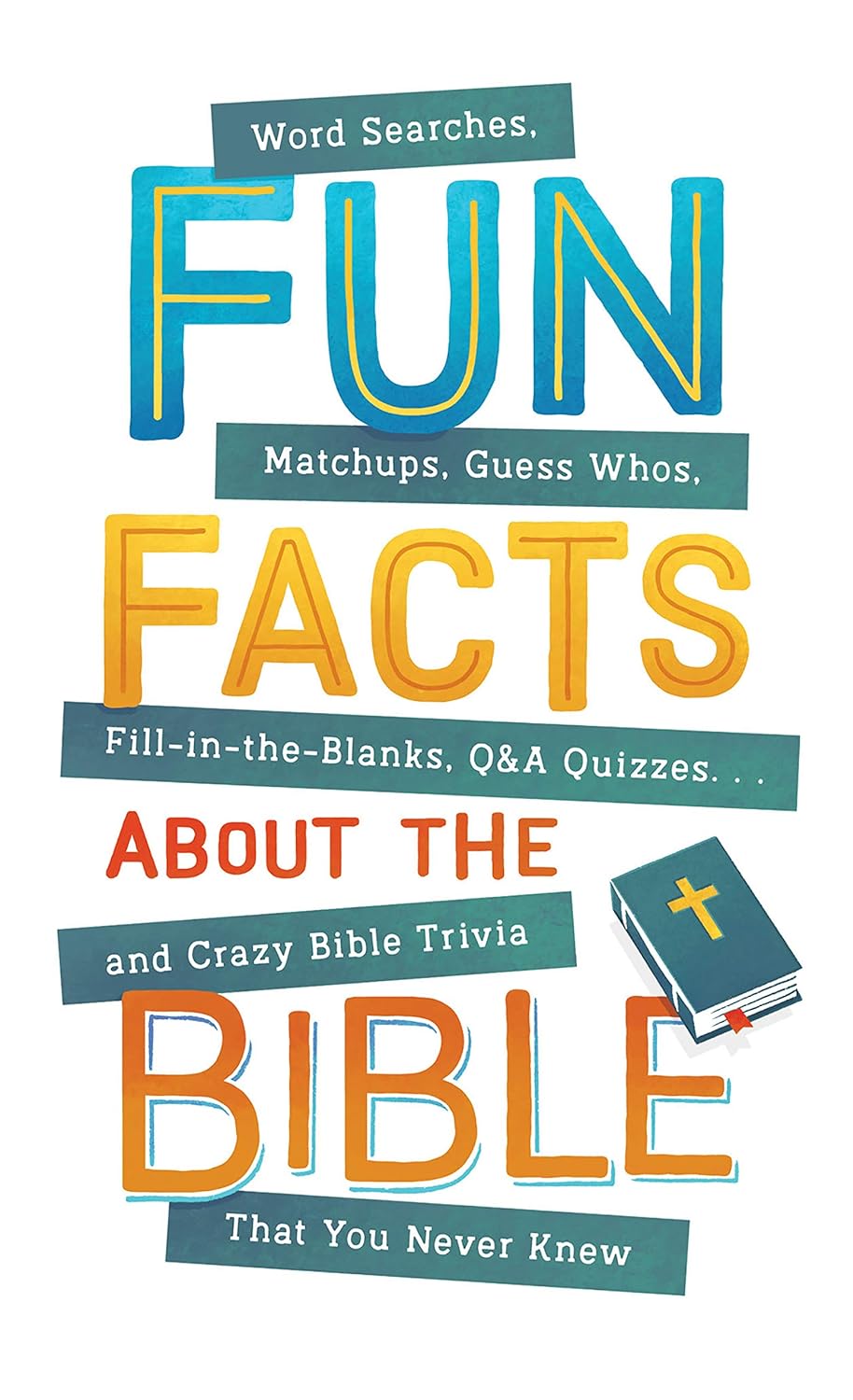 Fun Facts about the Bible: Word Searches, Matchups, Guess Whos, Fill-in-the-Blanks, Q&A Quizzes. . .and Crazy Bible Trivia That You Never Knew Christian Activities claimedbygoddesigns