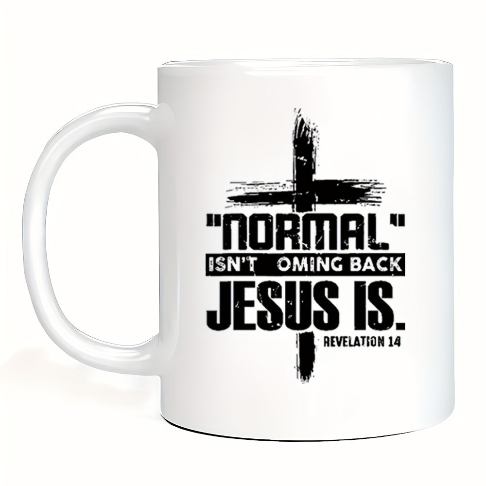 Normal Isn't Coming Back Jesus Is Christian White Ceramic Mug, 11oz claimedbygoddesigns