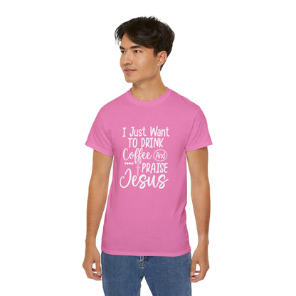 I Just Want To Drink Coffee And Praise Jesus Unisex Christian Ultra Cotton Tee Printify