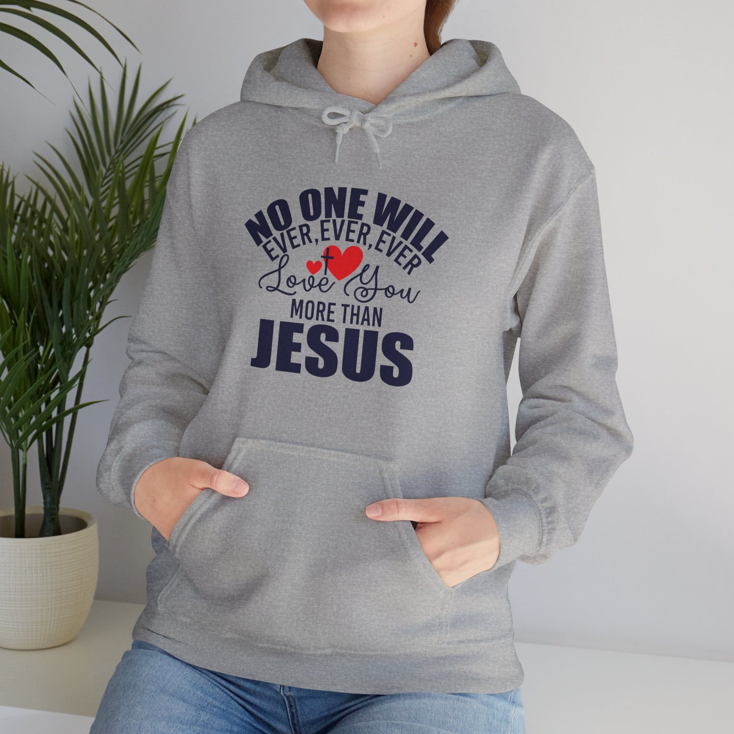 No One Will Ever Ever Love You Like Jesus Unisex Christian Hooded Pullover Sweatshirt