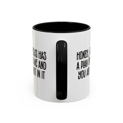 Funny Accent Coffee Mug - "Honey, He Has a Plan for Me and You Are Not in It"