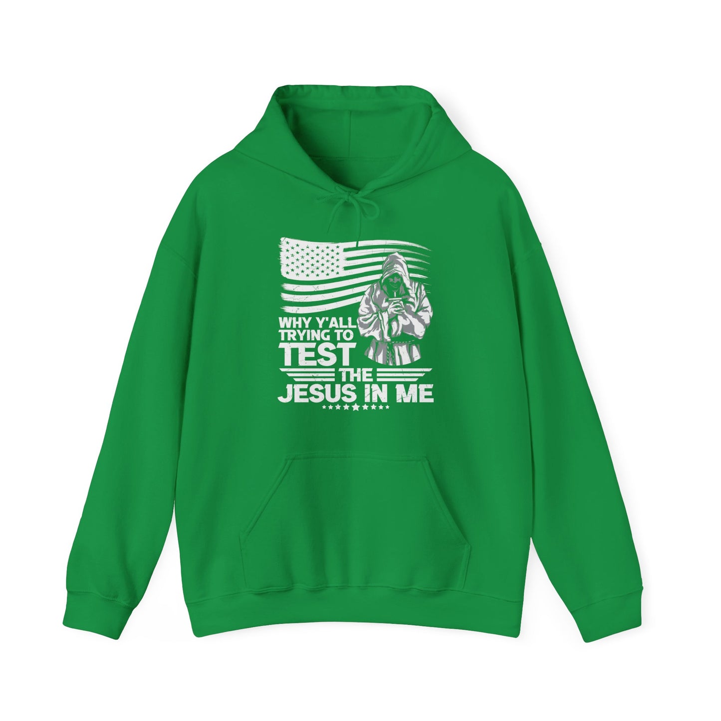 Why Y'all Trying To Test The Jesus In Me American Patriotic Christian Unisex Hooded Pullover Sweatshirt