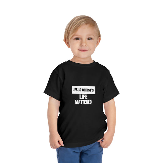 Jesus Christ's Life Mattered Christian Toddler T-Shirt Printify