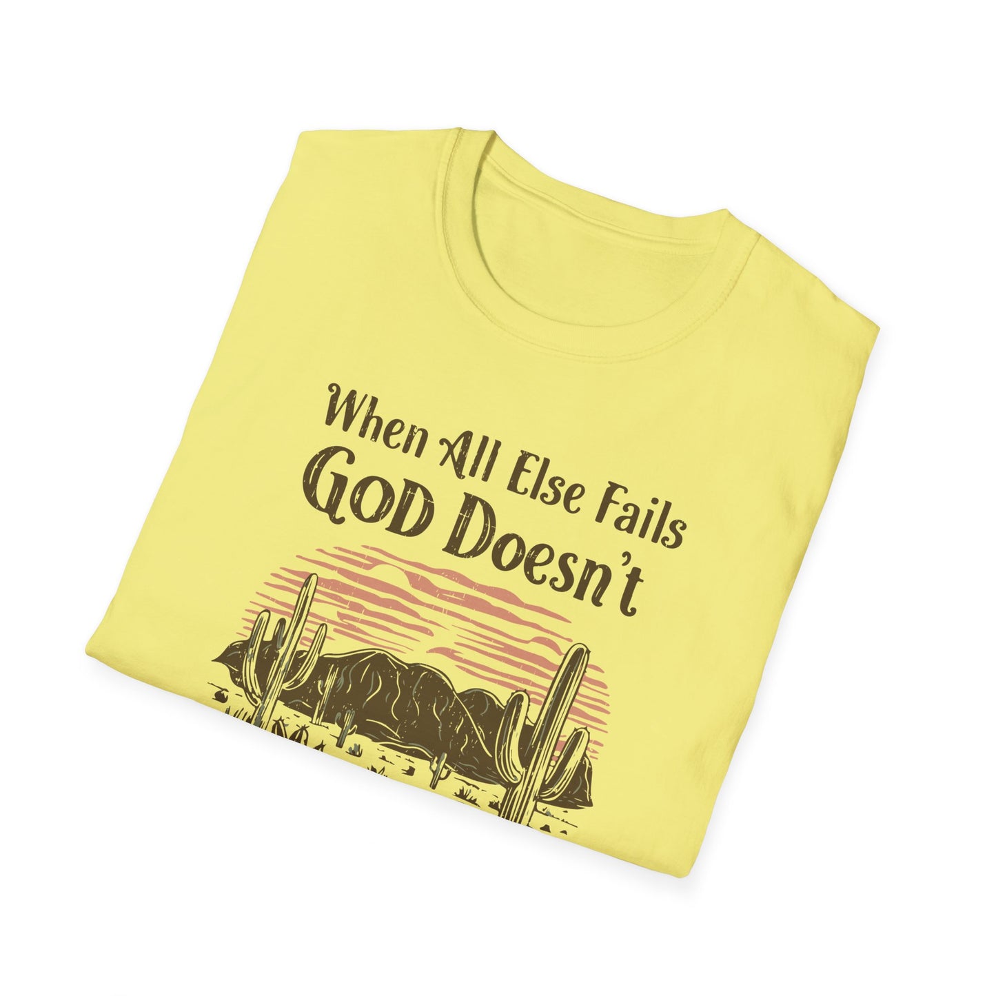 When All Else Fails God Doesn't Christian Unisex T-shirt