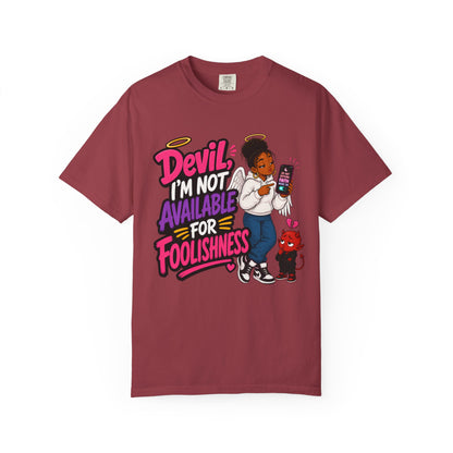 Devil, I’m Not Available for Foolishness T-Shirt — Sassy Black Girl Graphic Tee - ClaimedbyGodDesigns