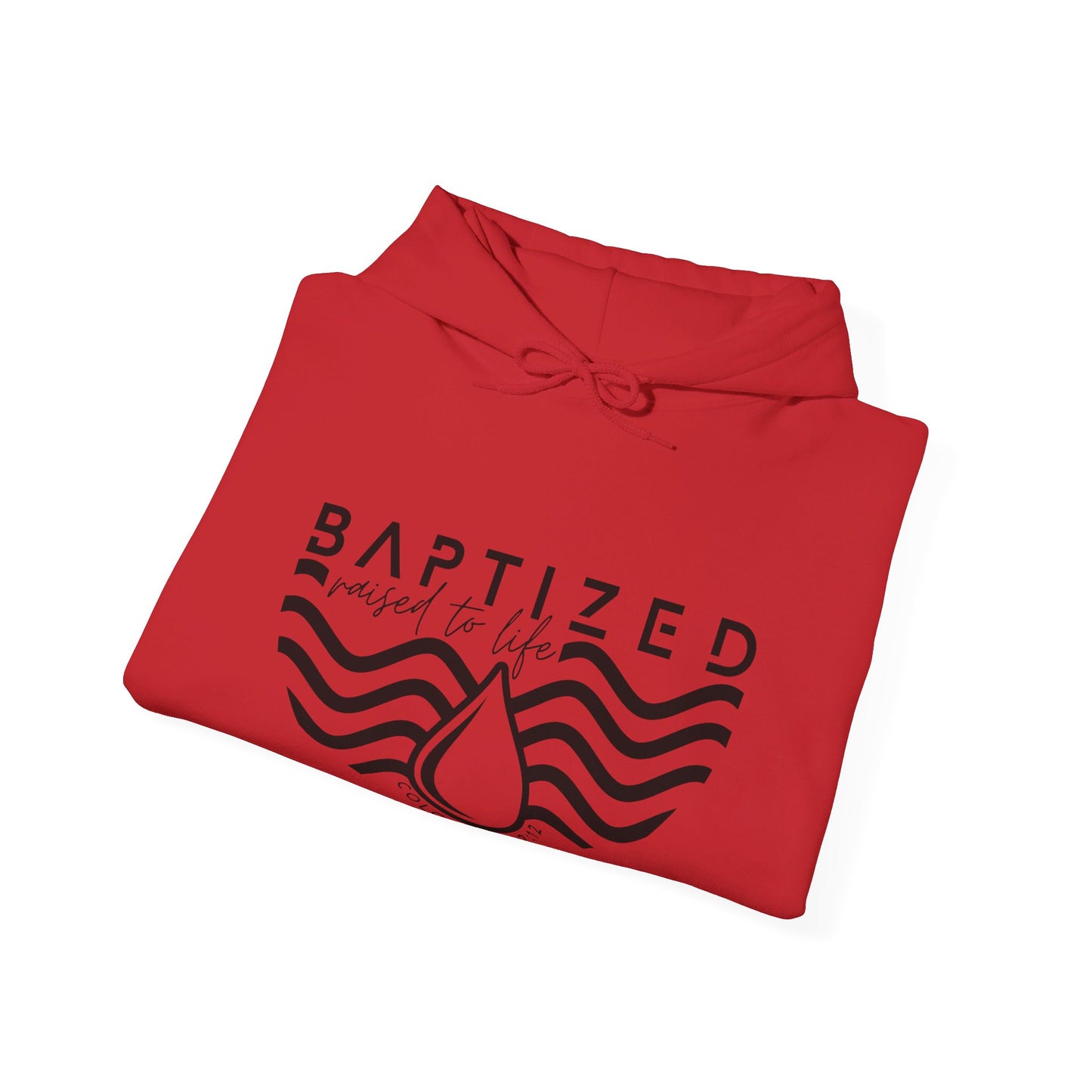 Baptized Raised To Life Unisex Christian Pullover Hooded Sweatshirt