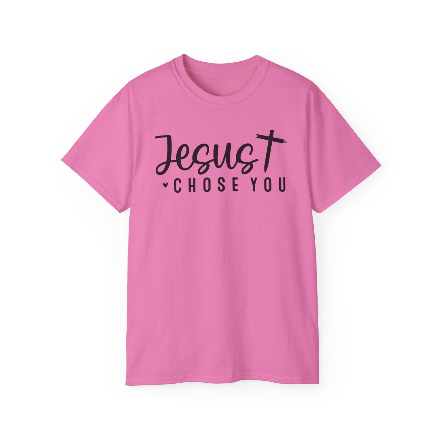 Jesus Chose You And He Would Choose You Again And Again Unisex Christian Ultra Cotton Tee Printify