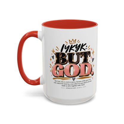 Accent Coffee Mug - “IYKYK But God” Inspirational Christian Coffee Mug (11/15oz)