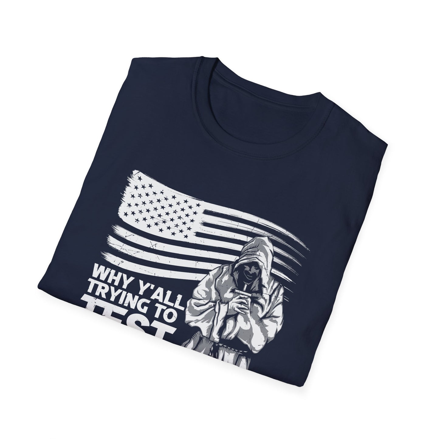 Why Y'all Trying To Test The Jesus In Me American Patriotic Christian Unisex T-shirt