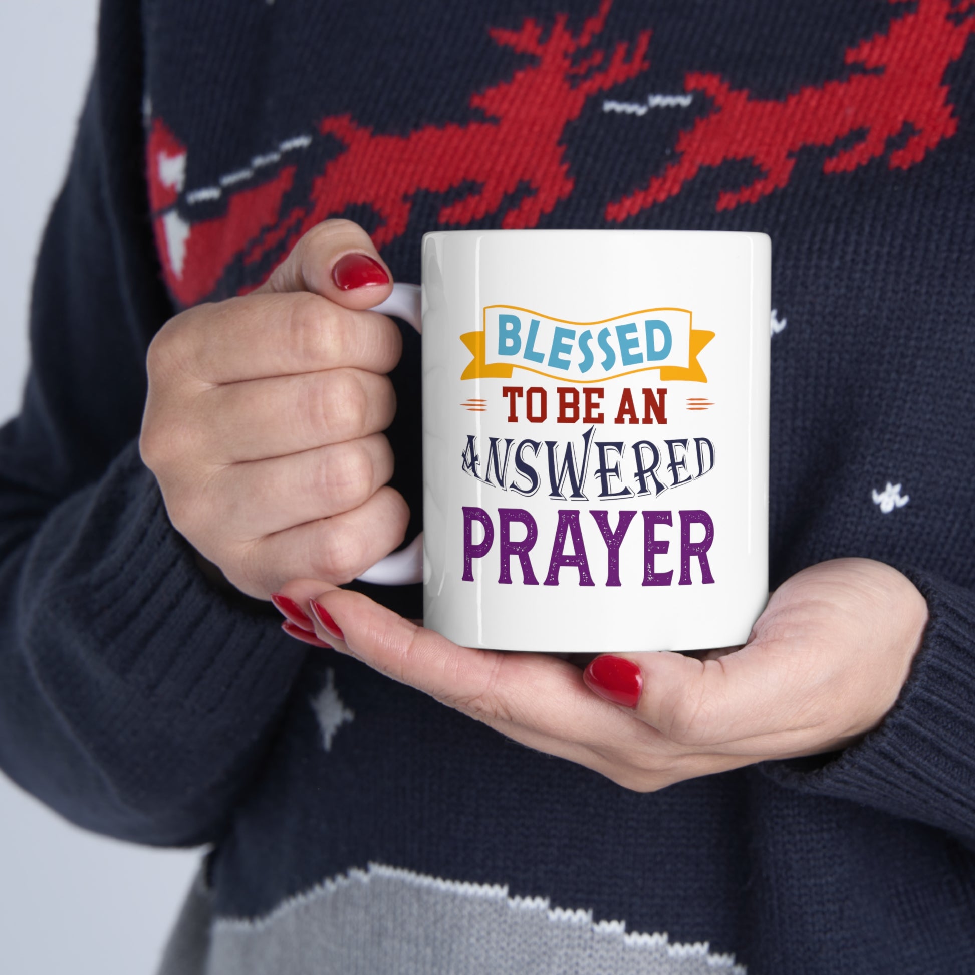 Blessed To Be An Answered Prayer  White Ceramic Mug 11oz (double sided printing) Printify