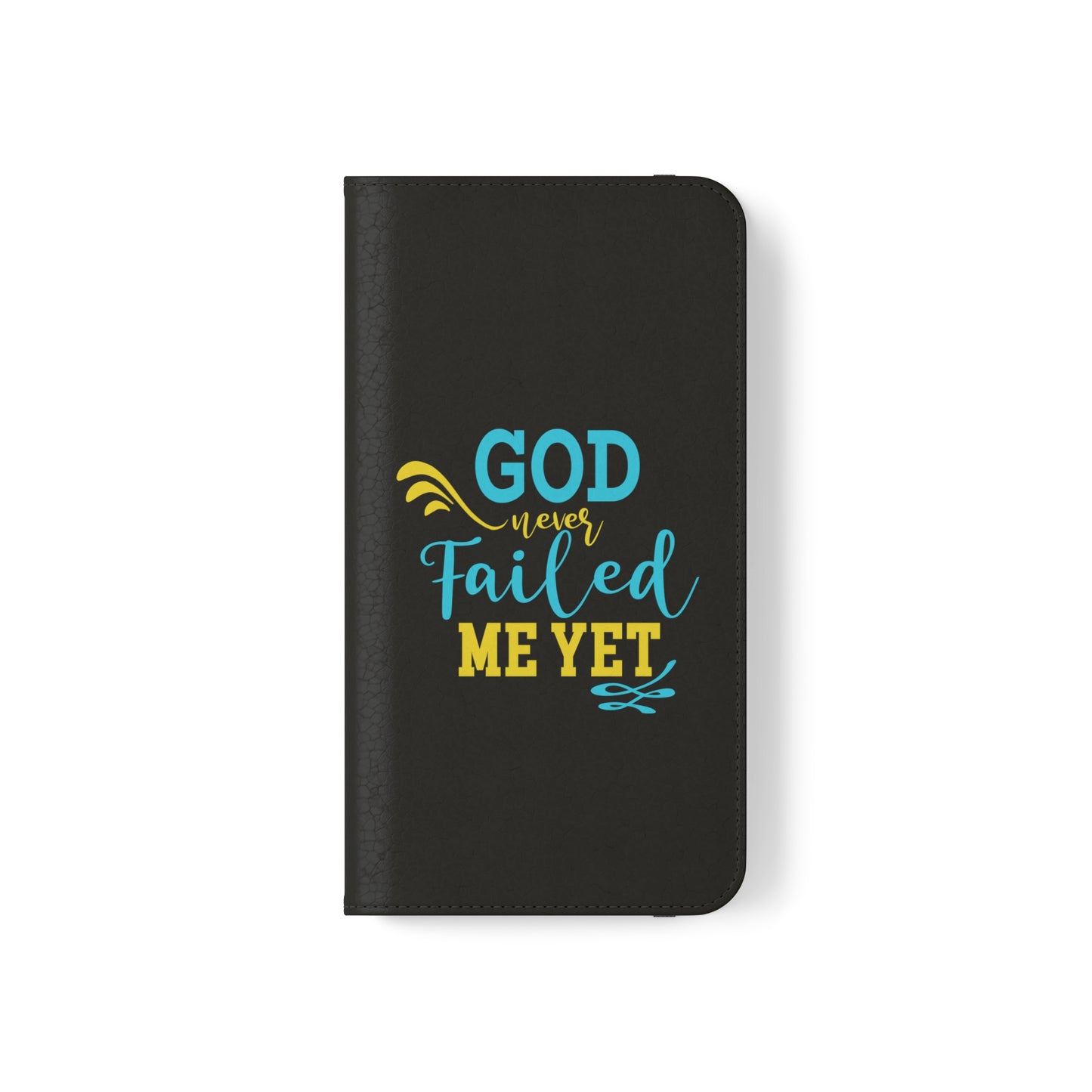 God Never Failed Me Yet Phone Flip Cases