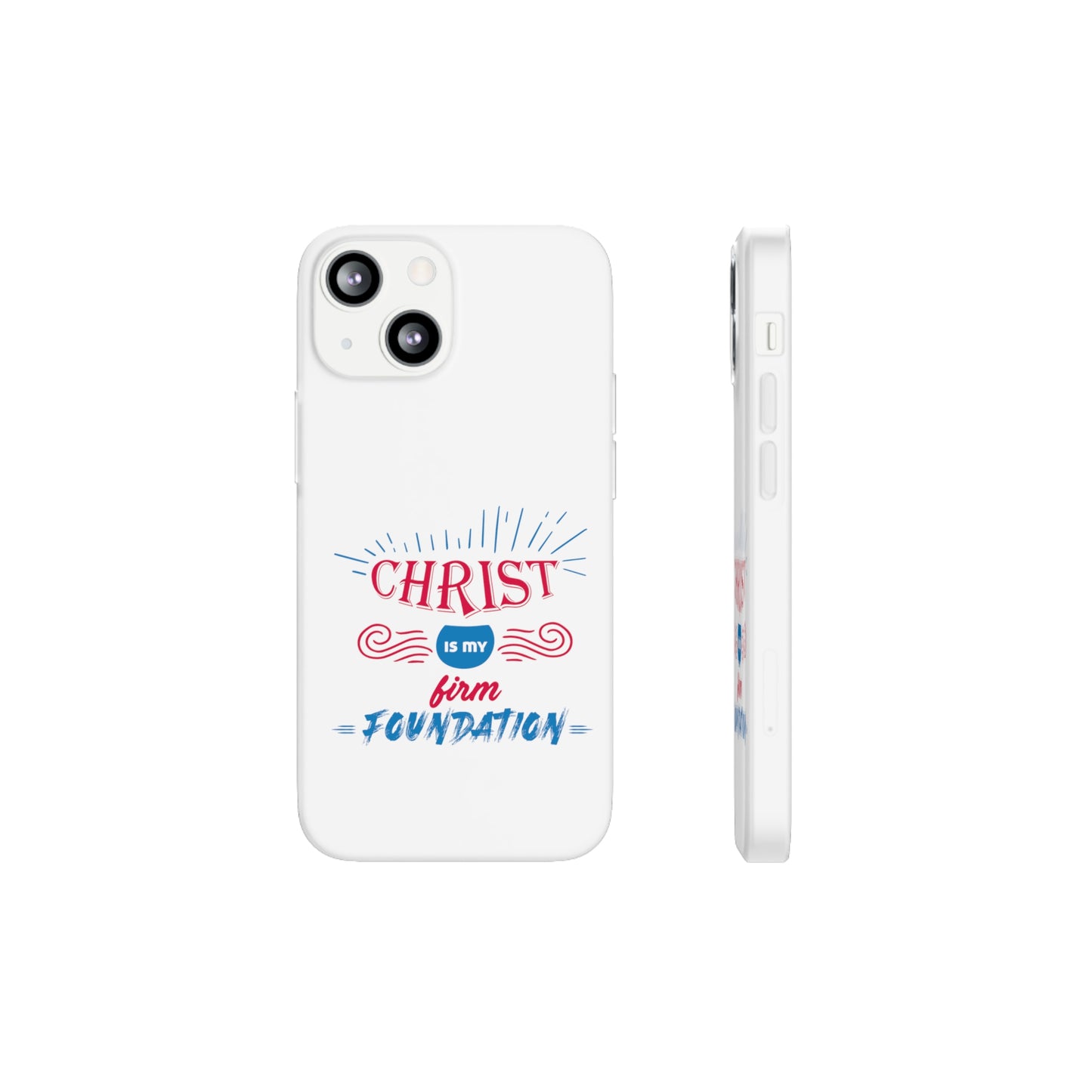 Christ Is My Firm Foundation Flexi Phone Case