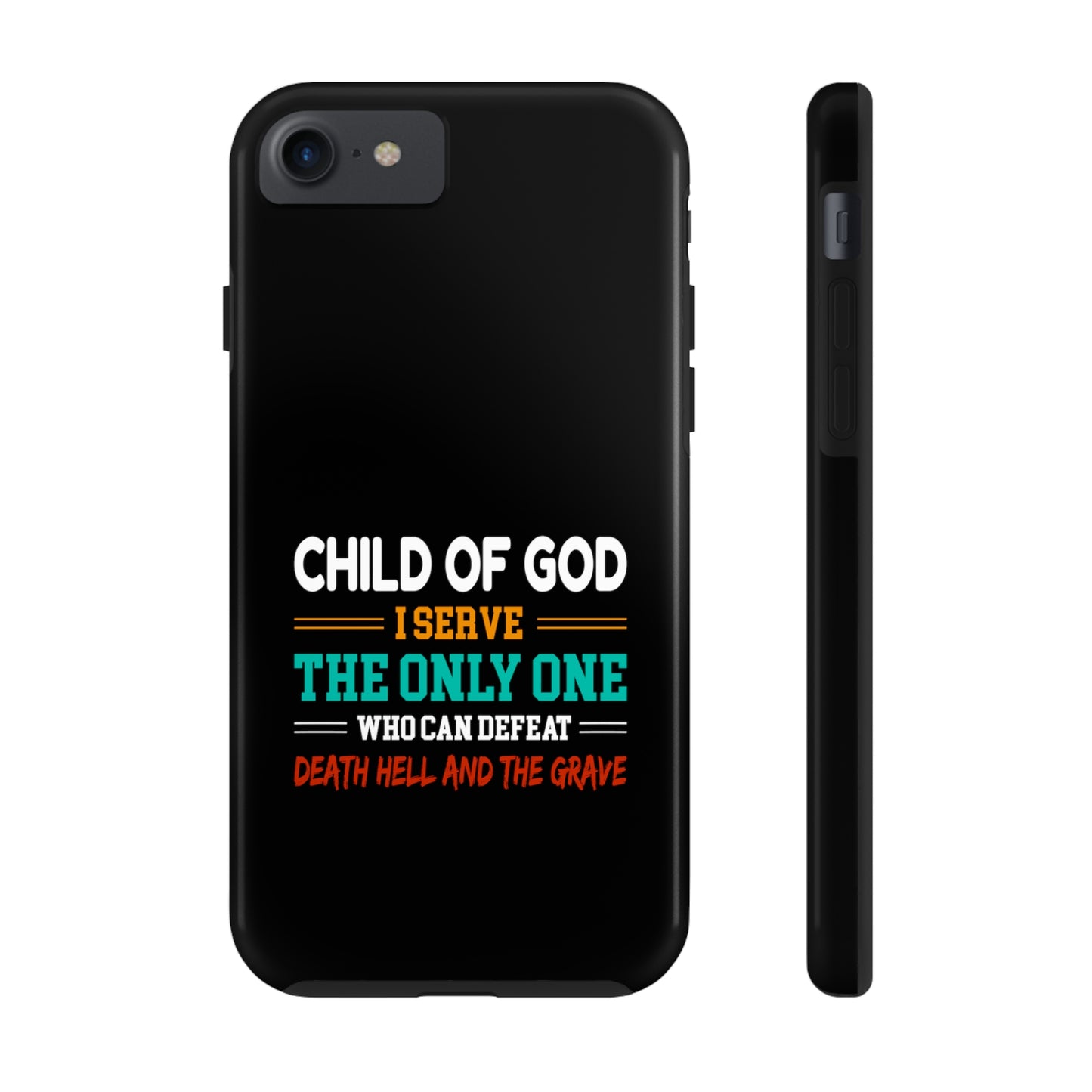 Child Of God I Serve The Only One Who Can Defeat Death Hell And The Grave Christian Phone Tough Phone Cases, Case-Mate Printify