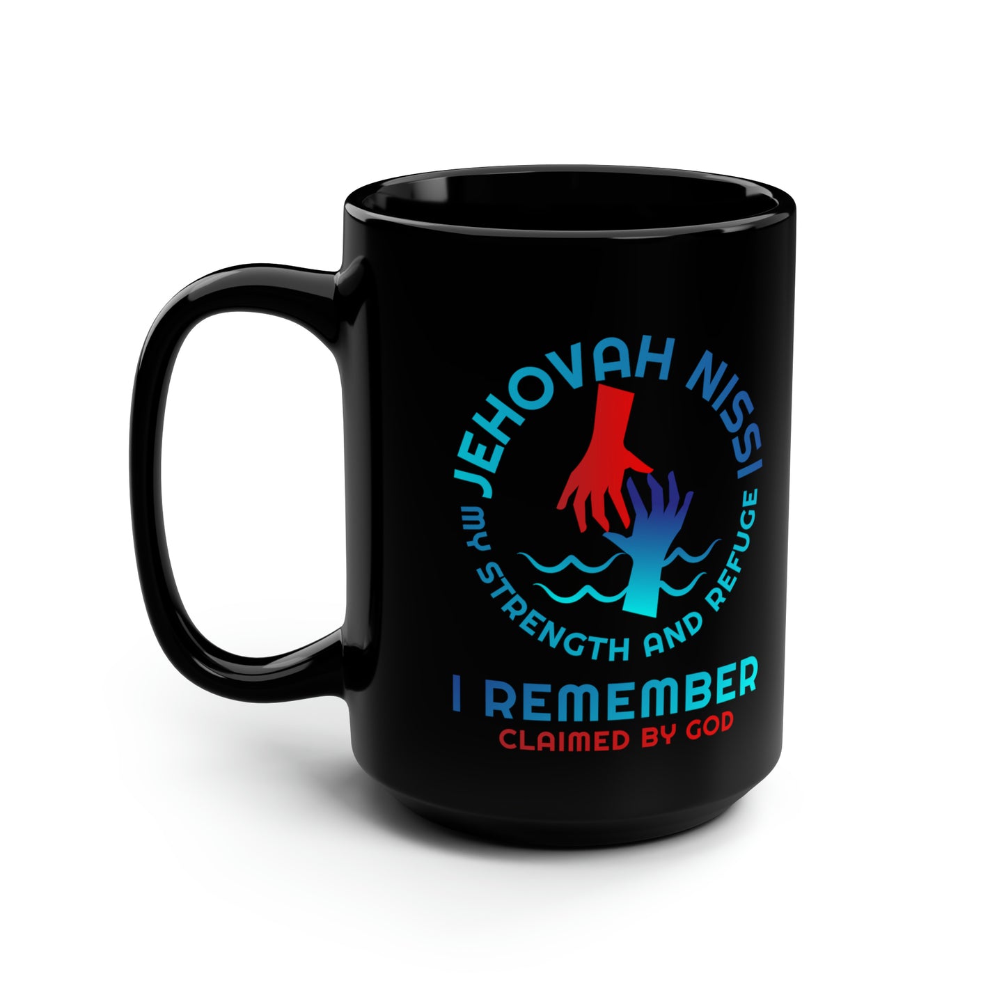 Jehovah Nissi My Strength & Refuge I Remember Christian Black Ceramic Mug, 15oz (double sided print)