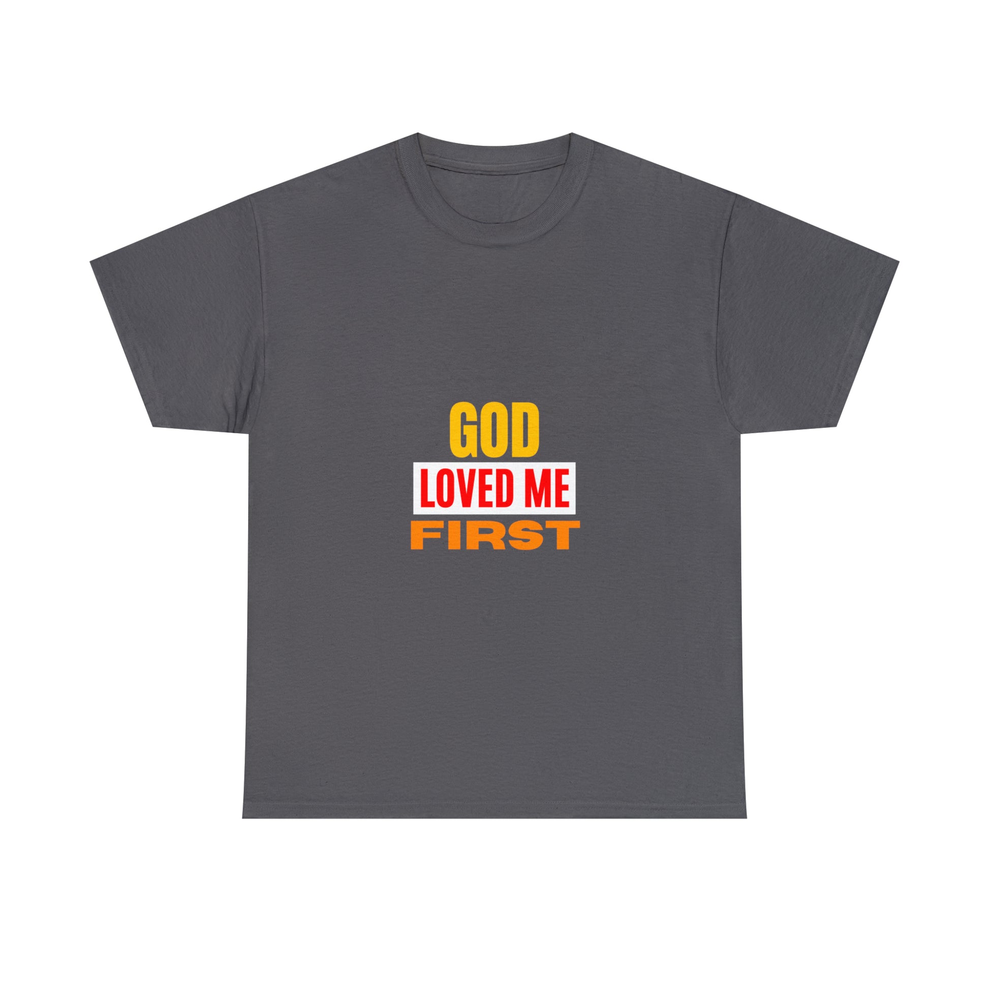 God-Loved-Me-First-Unisex-Heavy-Cotton-Tee Printify