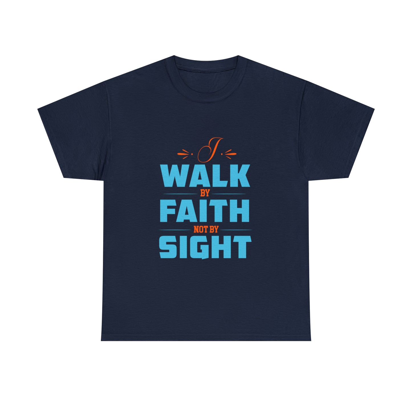 I Walk By Faith & Not By Sight Unisex Heavy Cotton Tee