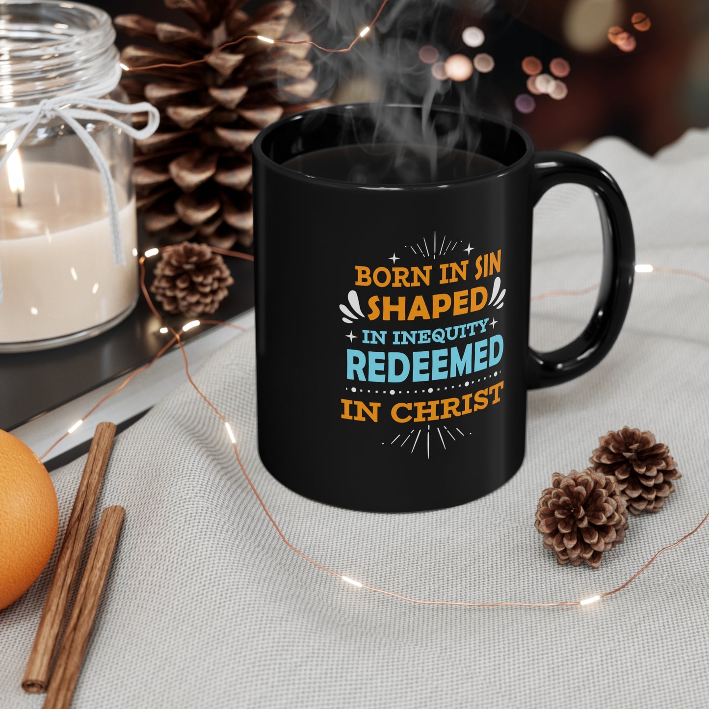 Born In Sin Shaped In Inequity Redeemed In Christ Christian Black Ceramic Mug 11oz (double sided print)