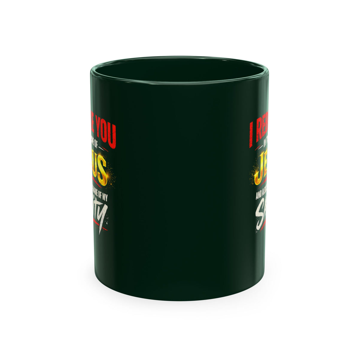 Religious Mug — "I Rebuke You in the Name of Jesus and Also in the Name of My Sanity" Ceramic Coffee Cup
