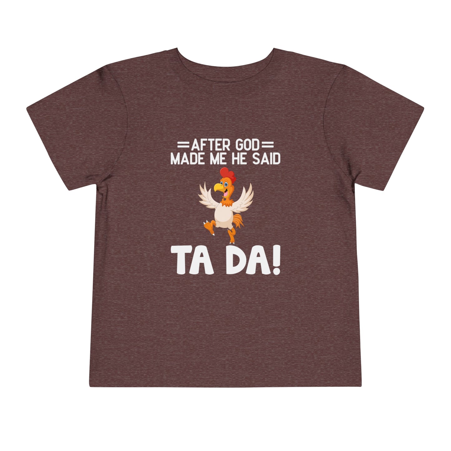 After God Made Me He Said Ta-da Christian Toddler T-Shirt