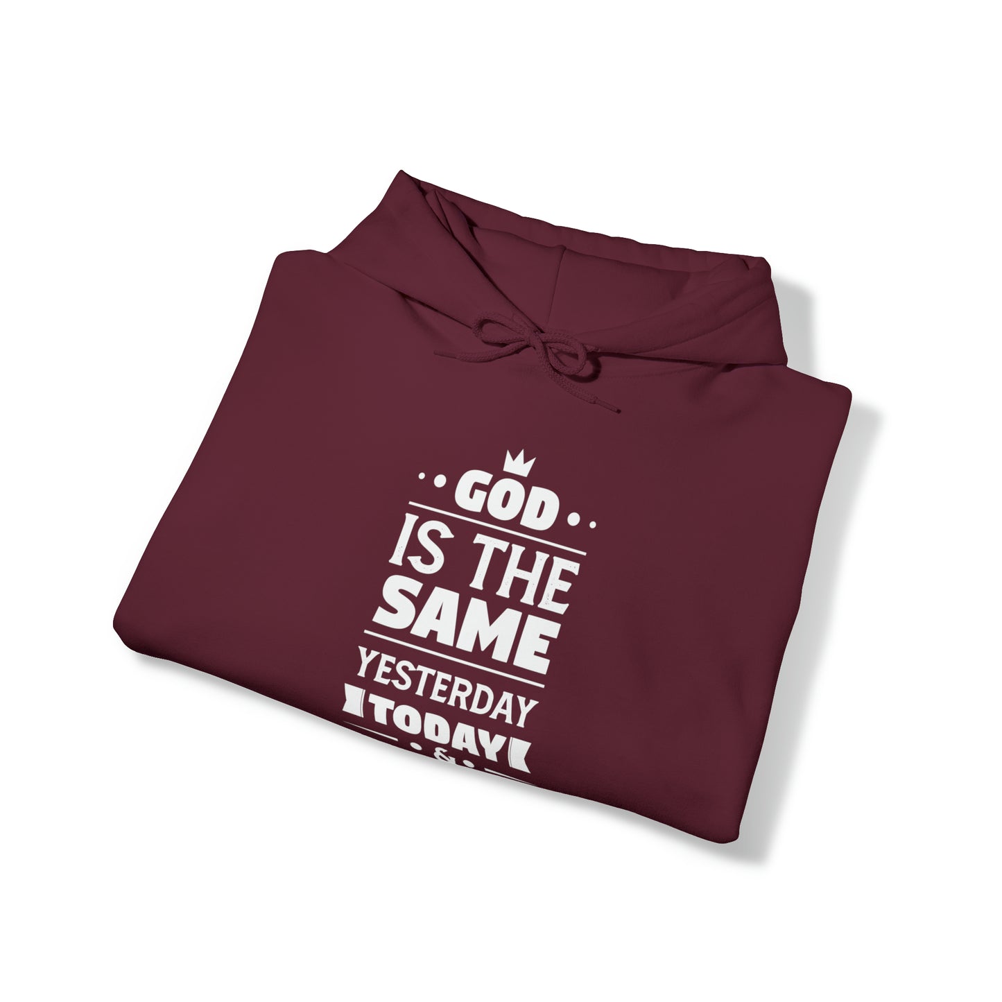 God Is The Same Yesterday Today & Tomorrow Unisex Hooded Sweatshirt