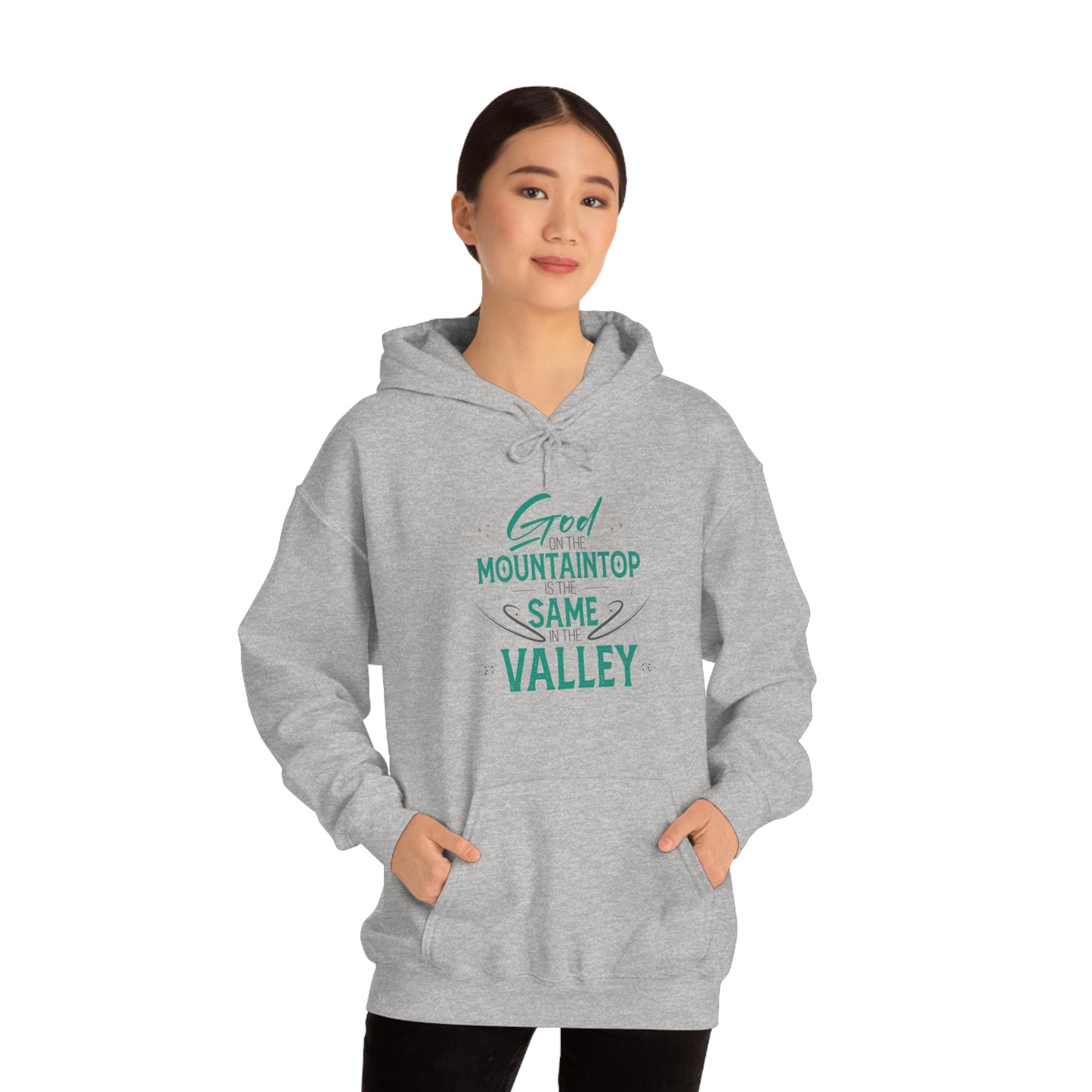 God On The Mountaintop Is The Same In The Valley  Unisex Hooded Sweatshirt