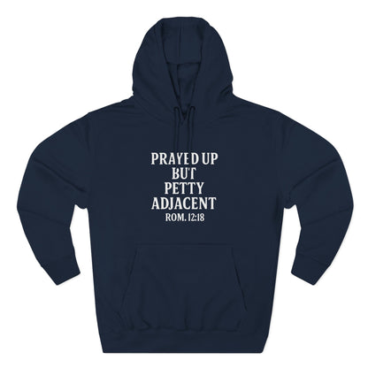 Prayed Up But Petty Fleece Hoodie, Cozy Funny Hooded Sweatshirt for Faithful Friends, Perfect Gift for Spiritual Comfort, Devotional [...] - ClaimedbyGodDesigns